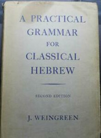A Practical Grammar for Classical Hebrew Second Edition