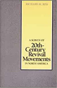 A Survey-Richard M. Riss: of 20th Century Revival Movements in North America