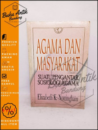 Agama dan Masyarakat-E.K. Nottingham: Suatu Pengantar Sosiologi Agama