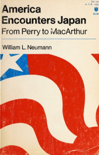America Encounters Japan-W.L. Neumann: From Perry to MacArthur