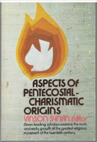 Aspects of Pentecostal-Vinson Synan, ed. Charismatic Origins