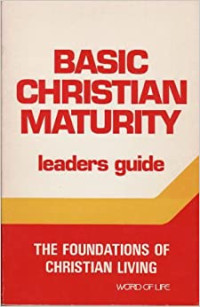 Basic Christian Maturity by Word of Life:  The Foundations of Christian Living