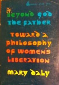 Beyond God the Father: Toward A Philosophy of Women's Liberation