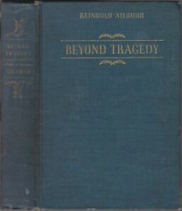 Beyond Tragedy by R Niebuhr:  Essays on the Christian Interpretation of History