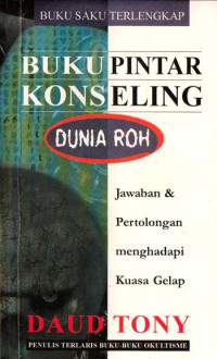 Buku Pintar Konseling Dunia Roh-Daud Tony: Jawaban & Pertolongan menghadapi Kuasa Gelap