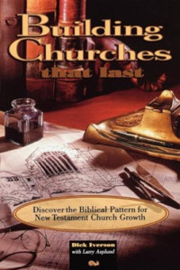 Building Churches that last-D. Iverson: Discover the Biblical Pattern for New Testament Church Growth