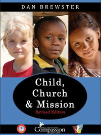 Anak, Gereja dan Misi-Dan Brewster (Child, Church & Mission)  Ed. Revisi