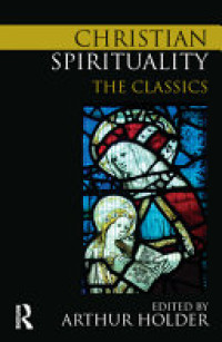 Christian Spirituality by A. Holder, ed.:  the Classics