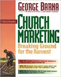 Church Marketing by George Barna: Breaking Ground for the Harvest