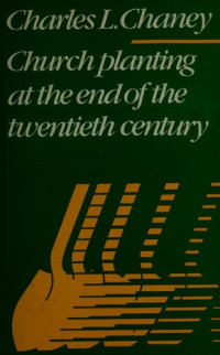 Church Planting at the End of the Twentieth Century-Chaney