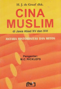 Cina Muslim-H.J.de Graaf: di Jawa Abad XV dan XVI-Antara Historisitas dan Mitos