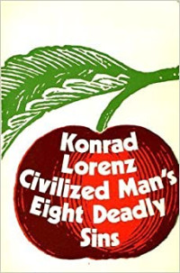 Civilized Man's Eight Deadly Sins  by Konrad Lorenz