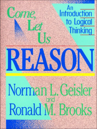 Come Let Us Reason: An Introduction to Logical Thinking