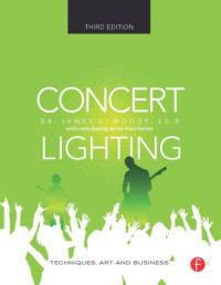 Concert Lighting-James L. Moody: Techniques, Art and Business 3rd Ed.