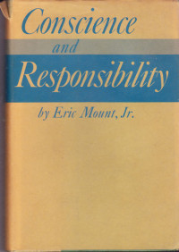 Conscience and Responsibility  by  Eric Mount Jr