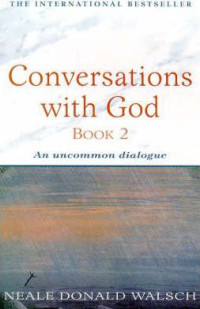 Conversations with God 2 by N. Donald Walsch: An uncommon dialogue
