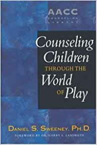 Counseling Children Through the World of Play-D.S. Sweeney