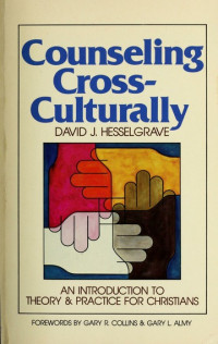 Counseling Cross-Culturally by D.J. Hesselgrave: An Introduction to Theory & Practice for Christians