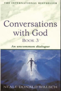 Conversations with God 3 by N. Donald Walsch:  An uncommon dialogue