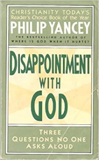 Disappointment With God by Philip Yancey: Three questions no one asks aloud