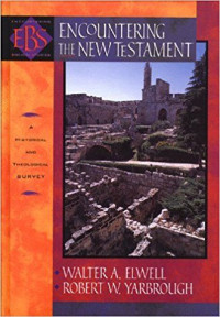 Encountering The New Testament: A Historical and and Theological Survey