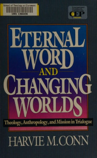Eternal Word and Changing Worlds-Harvie M. Conn