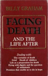 Facing Death and the Life After-B. Graham