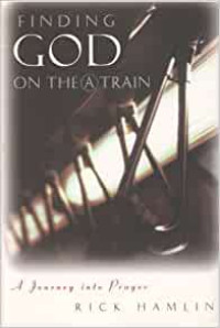 Finding God on the (A) Train by Rick Hamlin: A journey into prayer