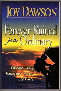 Forever Ruined for the Ordinary by Joy Dawson:  The adventure hearing and obeying God's voice