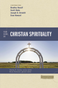 Four Views On Christian Spirituality  by Bradley Nassif (et.al.)