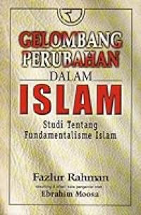 Gelombang Perubahan dalam Islam-F. Rahman: Studi Tentang Fundamentalisme Islam