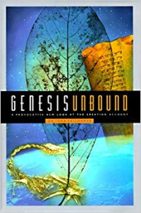 Genesis Unbound: A Provocative New Look At The Creation Account