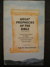 Great Prophecies of the Bible by Ralph Woodrow: The Second Coming of Christ