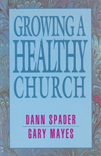 Growing a Healthy Church-Dann Spader
