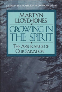 Growing in the Spirit: The Assurance of Our Salvation    by.  Llyod-Jones