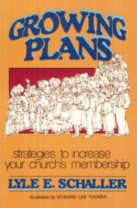 Growing Plans-Lyle E. Schaller: Strategies to increase our church's membership