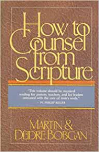 How to Counsel from Scripture by M. Bobgan