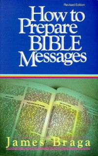 How to Prepare Bible Messages by J. Braga