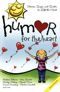 Kisah, Hikmat, dan Humor untuk Menguatkan Hati by B. Johnson (Humor for the Heart)