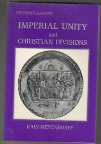 Imperial Unity and Christian Divisions-J. Meyendorff: The Church 450-680 A.D.