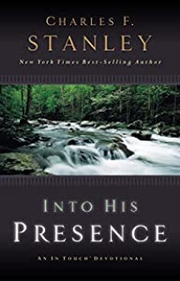 Into His Presence by Charles F. Stanley: An In Touch Devotional