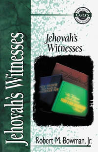 Jehovah's Witnesses-Robert M. Bowman, Jr.