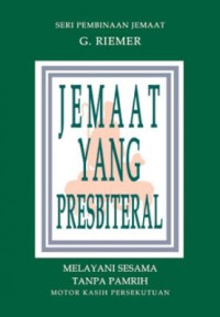 Jemaat Yang Presbiteral-G. Riemer: Melayani Sesama Tanpa Pamrih-Motor kasih Persekutuan