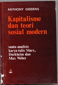 Kapitalisme dan teori sosial modern-A. Giddens: Suatu Analisis Karya-Tulis Marx, Durkheim dan Max Weber