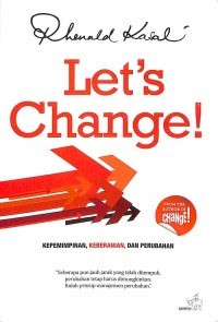 Kepemimpinan, (R. Kasali) Keberanian, dan Perubahan (Let's Change)