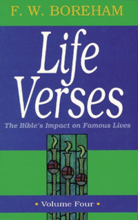 Life Verses 4-F.W. Boreham:  The Bible's Impact on Famous Life