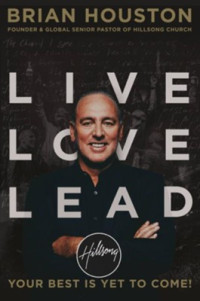 Live Love Lead by Brian Houston:  Your Best is Yet To Come!