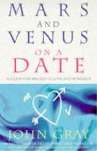 Mars and Venus on A Date by John Gray: 5 Steps to Success in Love and Romance