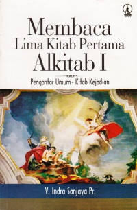 Membaca Lima Kitab Pertama Alkitab I: Pengantar Umum - Kitab Kejadian