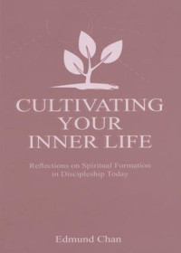 Memupuk Kehidupan Batinmu-E. Chan (Cultivating Your Inner Life)